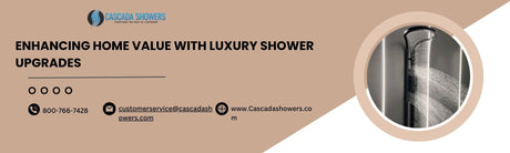 Enhancing Home Value with Luxury Shower Upgrades