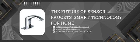 The Future of Sensor Faucets: Smart Technology for Home - Cascada Showers