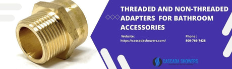 Understanding Threaded and Non-Threaded Adapters for Bathroom Accessories - Cascada Showers